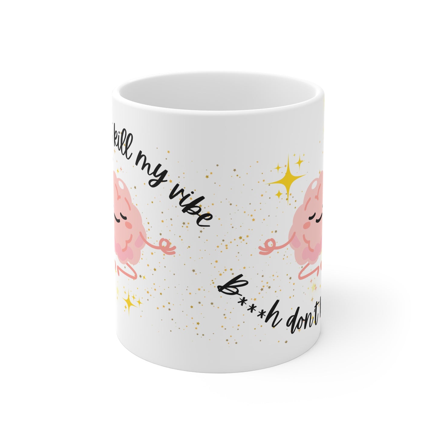 B***h Don't Kill My Vibe White Mug, 11oz