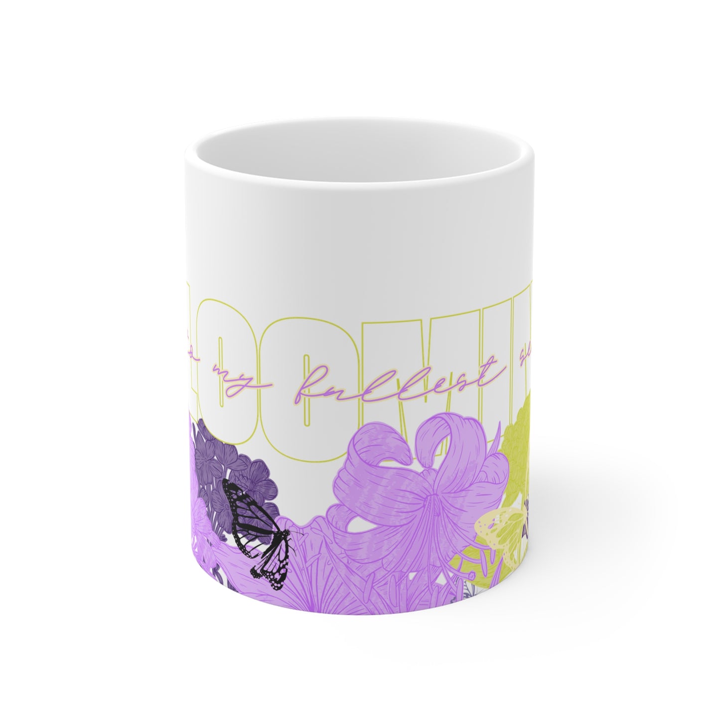 Blooming Into My Fullest Self Floral Mug, 11oz White Coffee Mug