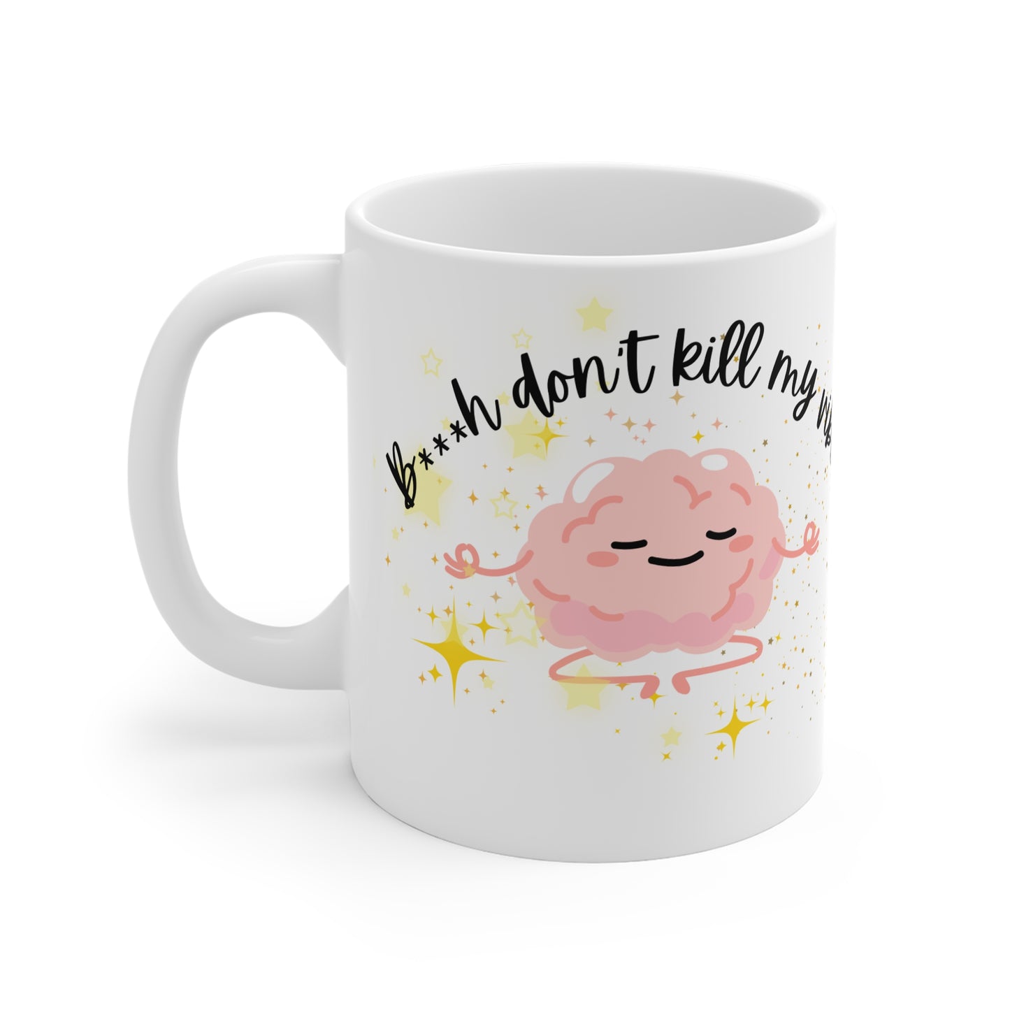 B***h Don't Kill My Vibe White Mug, 11oz