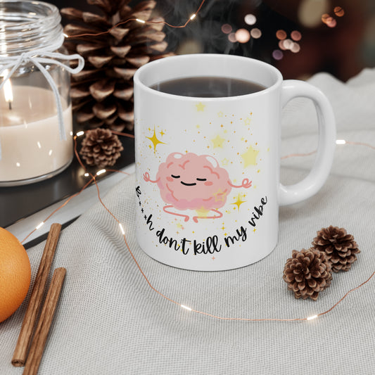 B***h Don't Kill My Vibe White Mug, 11oz